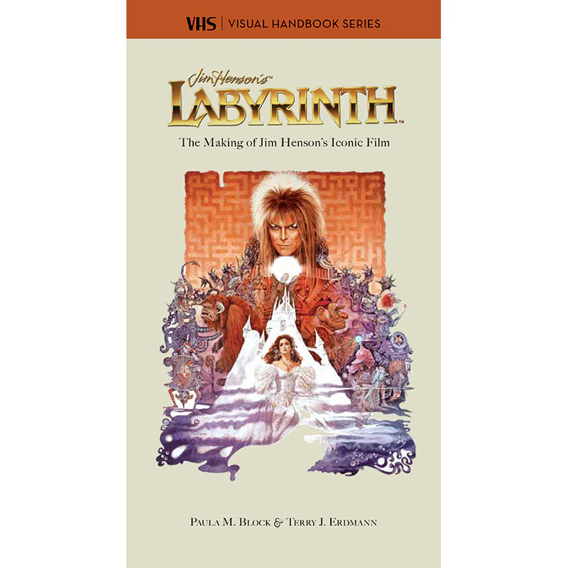 Labyrinth: The Making of Jim Henson's Iconic Film (VHS: Visual Handbook Series)