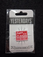 Yesterdays "Sorry, We’re Closed Off Emotionally" Pin